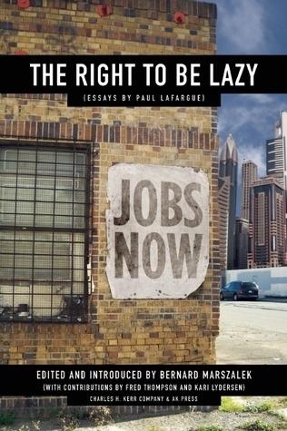'The Right To Be Lazy' And Other Essays By Paul Lafargue